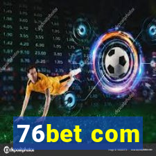 76bet com